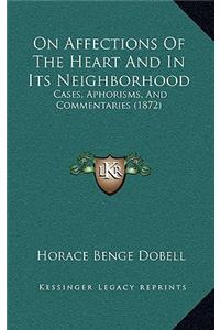 On Affections of the Heart and in Its Neighborhood