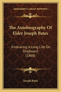 Autobiography of Elder Joseph Bates