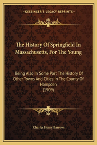 History Of Springfield In Massachusetts, For The Young