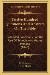 Twelve Hundred Questions and Answers on the Bible