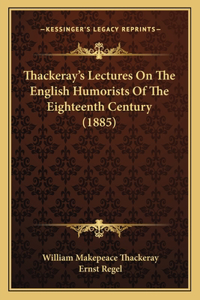 Thackeray's Lectures On The English Humorists Of The Eighteenth Century (1885)