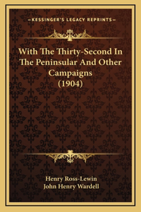 With The Thirty-Second In The Peninsular And Other Campaigns (1904)