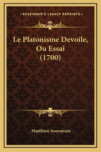 Le Platonisme Devoile, Ou Essai (1700)