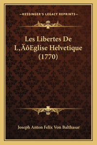 Les Libertes De L'Eglise Helvetique (1770)