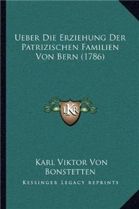 Ueber Die Erziehung Der Patrizischen Familien Von Bern (1786)