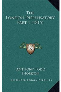 The London Dispensatory Part 1 (1815)