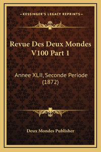Revue Des Deux Mondes V100 Part 1