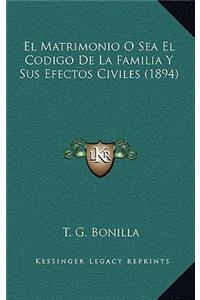 El Matrimonio O Sea El Codigo De La Familia Y Sus Efectos Civiles (1894)