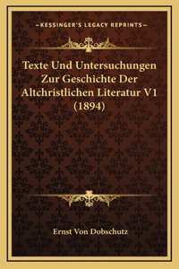 Texte Und Untersuchungen Zur Geschichte Der Altchristlichen Literatur V1 (1894)