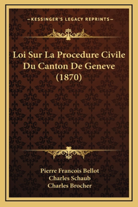 Loi Sur La Procedure Civile Du Canton De Geneve (1870)
