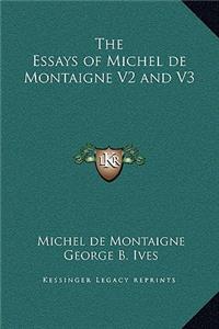 The Essays of Michel de Montaigne V2 and V3