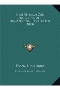 Neue Beitrage Zur Erklarung Der Himjarischen Inschriften (1873)