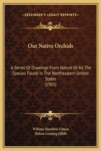 Our Native Orchids