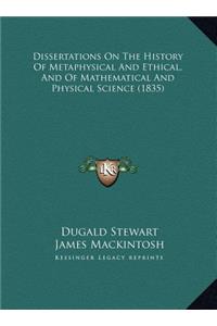 Dissertations On The History Of Metaphysical And Ethical, And Of Mathematical And Physical Science (1835)