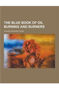 The Blue Book of Oil Burning and Burners