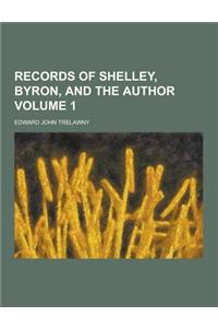Records of Shelley, Byron, and the Author Volume 1