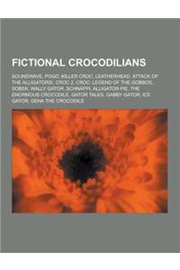 Fictional Crocodilians: Soundwave, Pogo, Killer Croc, Leatherhead, Attack of the Alligators!, Croc 2, Croc: Legend of the Gobbos, Sobek, Wally