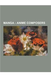 Manga - Anime Composers: Akifumi Tada, Akiko Yano, Anime Composer, Bruce Faulconer, Elements Garden, Eminence Symphony Orchestra, Hajime Mizogu