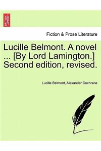 Lucille Belmont. a Novel ... [By Lord Lamington.] Second Edition, Revised. Vol. III.