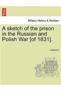 A Sketch of the Prison in the Russian and Polish War [Of 1831].
