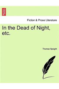 In the Dead of Night, Etc.