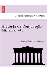 Historia Da Conjurac A O Mineira, Etc.
