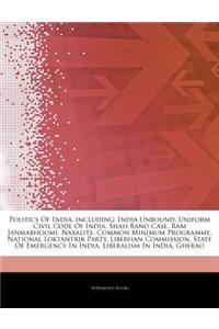 Articles on Politics of India, Including: India Unbound, Uniform Civil Code of India, Shah Bano Case, RAM Janmabhoomi, Naxalite, Common Minimum Progra