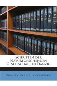 Schriften Der Naturforschenden Gesellschaft in Danzig