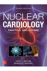 Nuclear Cardiology: Practical Applications, Third Edition