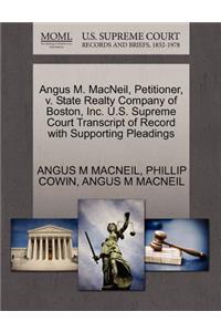 Angus M. Macneil, Petitioner, V. State Realty Company of Boston, Inc. U.S. Supreme Court Transcript of Record with Supporting Pleadings