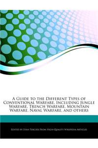 A Guide to the Different Types of Conventional Warfare, Including Jungle Warfare, Trench Warfare, Mountain Warfare, Naval Warfare, and Others