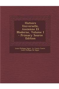 Histoire Universelle, Ancienne Et Moderne, Volume 1