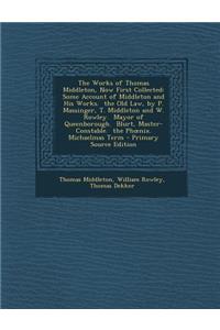 The Works of Thomas Middleton, Now First Collected