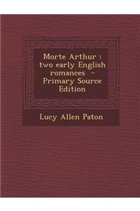 Morte Arthur: Two Early English Romances