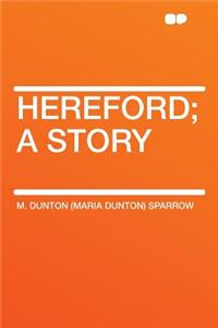 Hereford; A Story