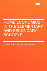 Home Economics in the Elementary and Secondary Schools
