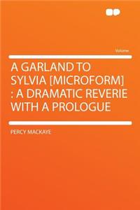A Garland to Sylvia [microform]