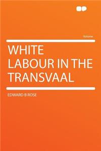 White Labour in the Transvaal