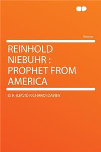 Reinhold Niebuhr: Prophet from America