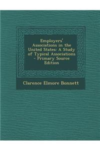 Employers' Associations in the United States: A Study of Typical Associations