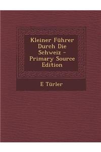 Kleiner Fuhrer Durch Die Schweiz