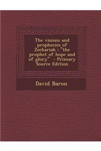 The Visions and Prophecies of Zechariah