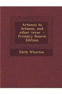 Artemis to Actaeon, and Other Verse - Primary Source Edition