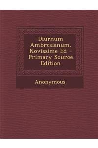 Diurnum Ambrosianum. Novissime Ed - Primary Source Edition