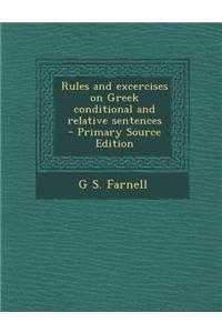 Rules and Excercises on Greek Conditional and Relative Sentences - Primary Source Edition