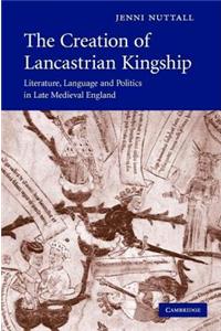 The Creation of Lancastrian Kingship