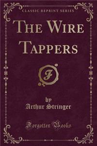 The Wire Tappers (Classic Reprint)