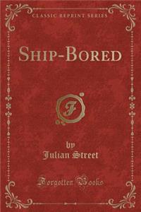 Ship-Bored (Classic Reprint)