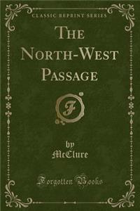 The North-West Passage (Classic Reprint)