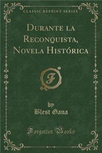 Durante La Reconquista, Novela Histï¿½rica (Classic Reprint)